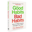 Good Habits, Bad Habits: A practical guide to mastering your mind and making positive changes that stick by Wendy Wood