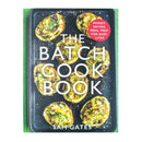 The Batch Cook Book: Money-saving Meal Prep For Busy Lives by Sam Gates