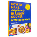 How to Make Anything in a Slow Cooker: Weeknight Wins!: Brand new easy, prep-ahead recipes from the bestselling author