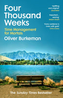 Four Thousand Weeks: Time Management for Mortals by Oliver Burkeman