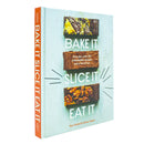 Bake It. Slice It. Eat It.: One Pan, Over 90 Unbeatable Recipes and a Lot of Fun