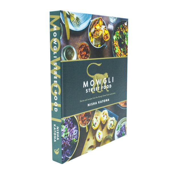 Mowgli Street Food: Stories and recipes from the Mowgli Street Food restaurants by Nisha Katona