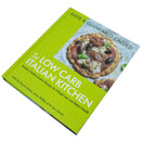 The Low Carb Italian Kitchen: Modern Mediterranean Recipes for Weight Loss and Better Health