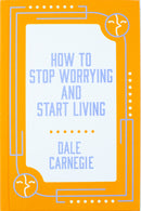 How to Stop Worrying and Start Living by Dale Carnegie [HB]