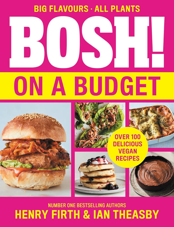 BOSH! on a Budget: From the bestselling vegan authors comes the latest healthy plant-based, meat-free cookbook with new deliciously simple recipes by Henry Firth and Ian Theasby