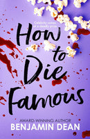 Benjamin Dean 3 Books Collection Set (The King is Dead, Bury Your Friends, How To Die Famous)