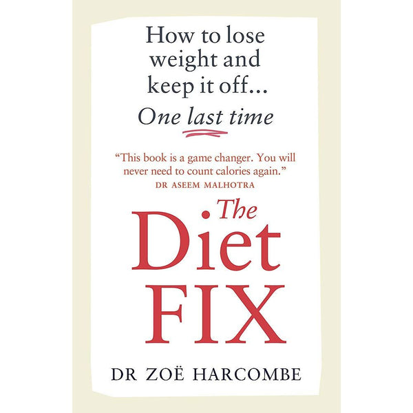 The Diet Fix: How to lose weight and keep it off... one last time