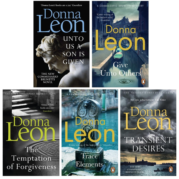 Donna Leon Commissario Brunetti Mysteries 5 Books Set (Give Unto Others, The Temptation of Forgiveness, Unto us a Son is Given, Trace Elements, Transient Desires)