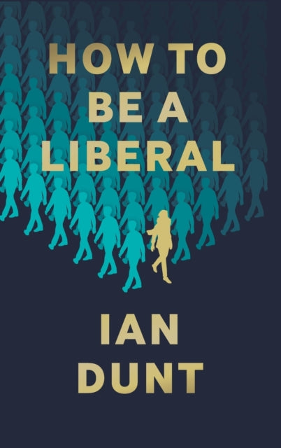 ["9781912454419", "bestselling author", "Bestselling Author Book", "bestselling authors", "bestselling book", "bestselling books", "bestselling single book", "bestselling single books", "how to be a liberal", "how to be a liberal book", "how to be a liberal collection", "how to be a liberal ian dunt", "how to be a liberal series", "how to be a liberal set", "ian dunt", "ian dunt books", "ian dunt collection", "ian dunt series", "ian dunt set", "non fiction", "Non Fiction Book", "non fiction books", "non fiction text"]