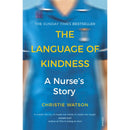 The Language of Kindness, The Courage to Care and Fighting For Your Life by Christie Watson, Lysa Walder