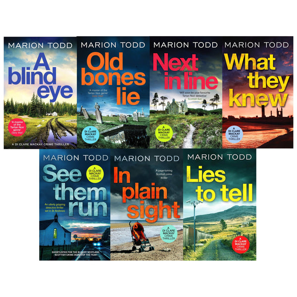 Detective Clare Mackay Series 7 Books Collection Set by Marion Todd (A Blind Eye, In Plain Sight, What They Knew, See Them Run, Lies to Tell, Next in Line, Old Bones Lie)