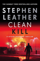 Spider Shepherd Thrillers 3 Books Collection Set Books 18-20 by Stephen Leather (Fast Track, Dirty War, Clean Kill)