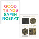 Good Things and Salt, Fat, Acid, Heat 2 Books Collection Set by Samin Nosrat