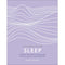 Sleep: Harness the Power of Sleep for Optimal Health and Wellbeing (A Little Book of Self Care)