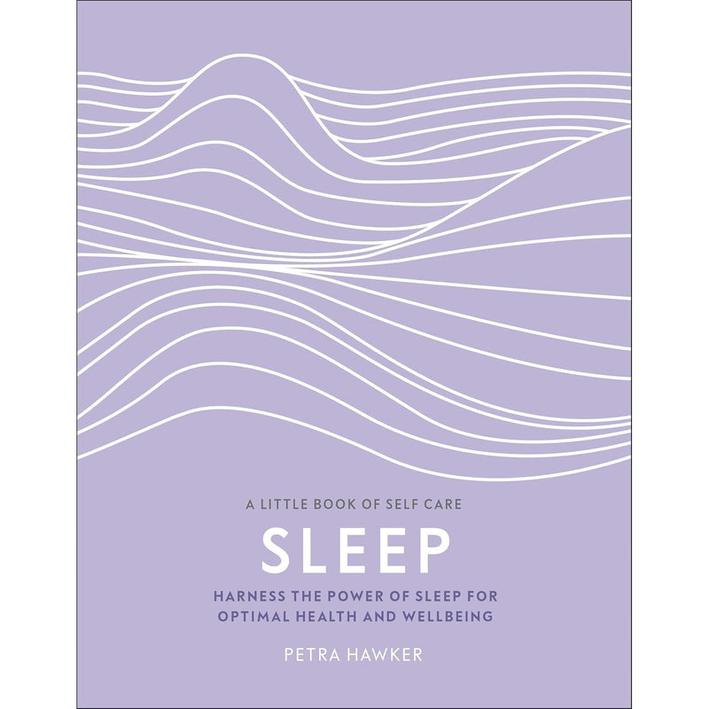 ["9780241410370", "A Little Book of Self Care", "dk", "dk books", "dk books set", "dk collection", "dk little book of self care", "help sleeping", "motivational self help", "non fiction", "Non Fiction Book", "non fiction books", "non fiction text", "petra hawker", "petra hawker books", "petra hawker collection", "petra hawker phd", "petra hawker set", "Practical & Motivational Self Help", "practical self help", "self care", "Self Help", "self help books", "sleep", "sleeping", "sleeping pattern"]