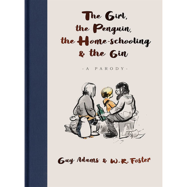 The Girl, the Penguin, the Home-Schooling and the Gin: A hilarious parody of The Boy, The Mole, The Fox and The Horse - for parents everywhere by Guy Adams