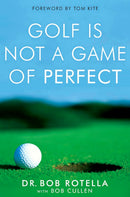 Golf is Not a Game of Perfect, Putting Out Of Your Mind, The Golfer's Mind 3 Books Collection Set By Dr. Bob Rotella