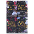 Filthy Rich Vampires Series By Geneva Lee 4 Books Collection Set (Filthy Rich Vampire, Second Rite, Three Queens & For Eternity)