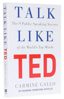 Talk Like TED: The 9 Public Speaking Secrets of the World's Top Minds by Carmine Gallo