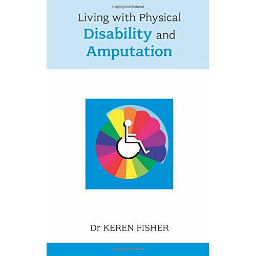 Living with Physical Disability and Amputation by Keren Fisher