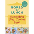 Bored of Lunch: The Healthy Slow Cooker Book by Nathan Anthony - THE NUMBER ONE BESTSELLER
