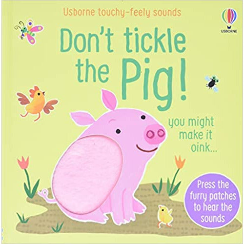 Don't Tickle The Pig! (Touchy-Feely Sound Books) by Sam Taplin