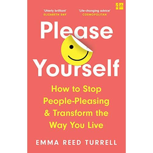 ["9780008409418", "best selling single book", "Compulsive Behaviour", "Drug and Chemical Abuse Addiction and Recovery", "Emma Reed Turrell", "Life & Social Skills", "Life & Social Skills book", "Please Yourself How to Stop People-Pleasing and Transform the Way You Live", "Popular psychology", "Raising Teenagers"]