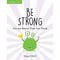 Age 7-11 Be Strong: You Are Braver Than You Think: A Childs Guide to Boosting Self-Confidence by Poppy O Neill