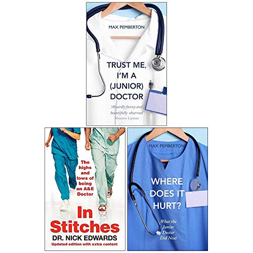 Trust Me Im A Junior Doctor, In Stitches, Where Does It Hurt 3 Books Collection Set by Max Pemberton, Nick Edwards
