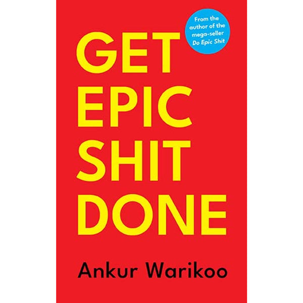 Get Epic Shit Done by Ankur Warikoo