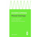 Overcoming Mood Swings: A self-help guide using cognitive behavioural techniques by Professor Jan Scott MD FRCPsych