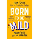Born to be Mild: Adventures for the Anxious by Rob Temple