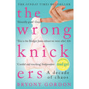 The Wrong Knickers - A Decade of Chaos by Bryony Gordon