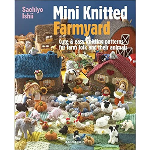Sachiyo Ishii Mini Knitted Faryard Cute And Easy Knitted Patterns For Farm Folks And Their Animals