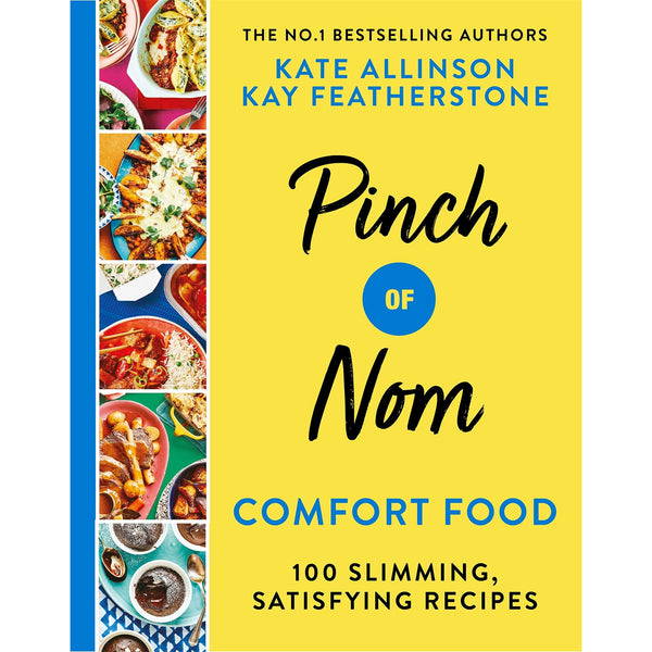Pinch of Nom Comfort Food: 100 Slimming, Satisfying Recipes by Kate Allinson & Kay Featherstone