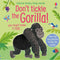 ["9781803700908", "Don't Tickle the Gorilla!", "Sam Taplin", "Touchy-Feely Sound Books", "usborne", "usborne book collection", "Usborne Book Collection Set", "usborne book set", "usborne books", "usborne collection", "usborne Don't Tickle the Gorilla!", "usborne series", "usborne touchy feely books", "usborne touchy feely sound book", "usborne touchy feely sounds", "usbourne", "usbourne books"]