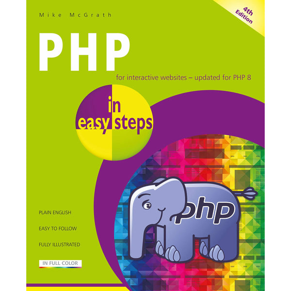 PHP in easy steps, 4th edition: Updated for PHP 8 by Mike McGrath
