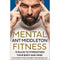Mental Fitness: 15 Rules to Strengthen Your Body and Mind by Ant Middleton