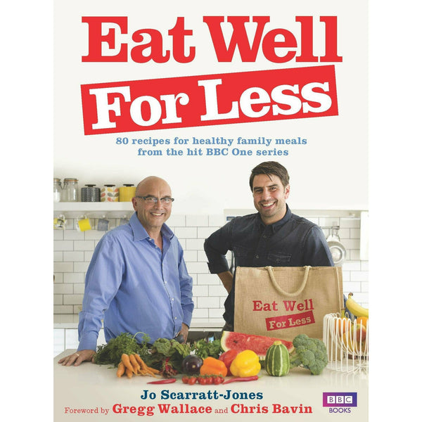 Eat Well for Less by Jo Scarratt-Jones, Gregg Wallace, Chris Bavin