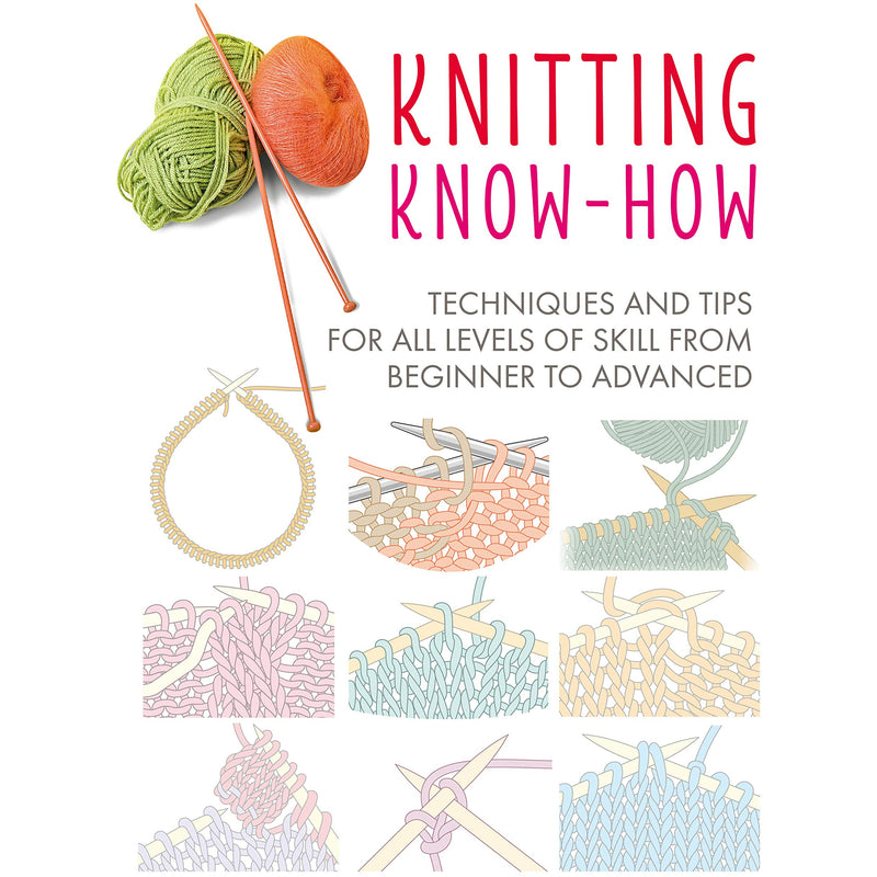 ["9781782498278", "CICO Books", "Craft Know-How", "Craft Know-How book", "Craft Know-How collection", "Craft Know-How collection set", "Craft Know-How set", "Knitting", "Knitting Books", "Knitting Know-How", "Knitting Know-How book", "Knitting Know-How: Techniques and tips for all levels of skill from beginner to advanced", "Knitting Know-How: Techniques and tips for all levels of skill from beginner to advanced (Craft Know-How)", "knitting techniques", "knitting tips"]