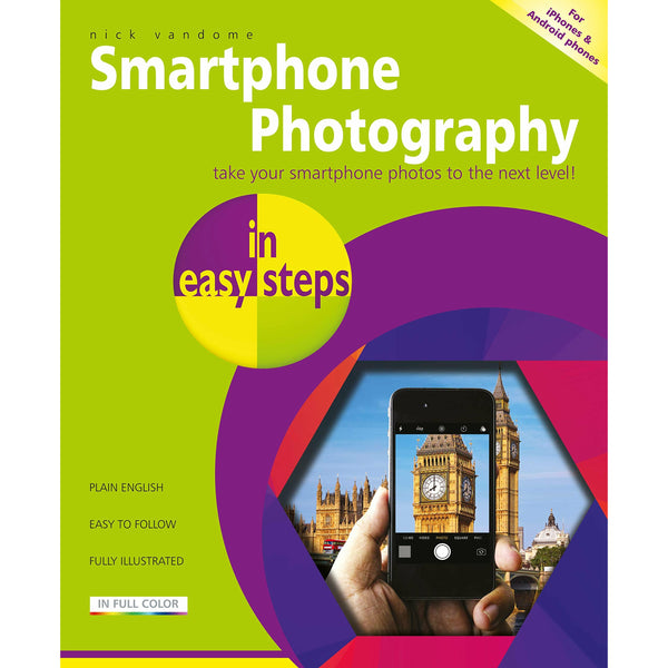 Smartphone Photography in easy steps - covers iPhones and Android phones by Nick Vandome