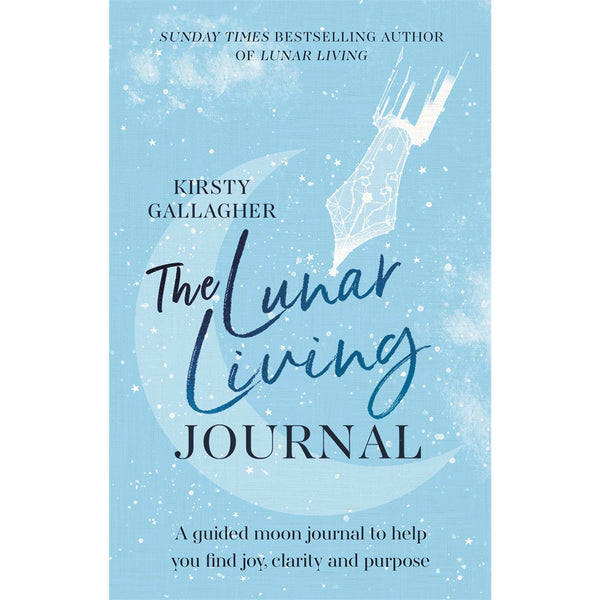 The Lunar Living Journal: A guided moon journal to help you find joy, clarity and purpose by Kirsty Gallagher