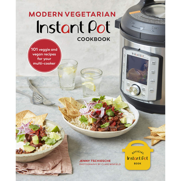 Modern Vegetarian Instant Pot® Cookbook: 101 veggie and vegan recipes for your multi-cooker by Jenny Tschiesche
