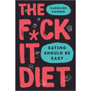 Is Butter a Carb, Just Eat It, The F*ck It Diet 3 Books Collection Set - Physical, Emotional, and Mental Relationship with Food