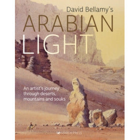 David Arabian Light : An Artist&#39;s Journey Through Deserts, Mountains and Souks