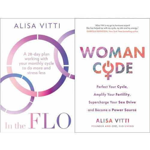 In the FLO A 28-day plan working with your monthly cycle to do more &amp; Womancode: Perfect Your Cycle Amplify Your Fertility Supercharge Your Sex Drive By Alisa Vitti 2 Books Collection Set