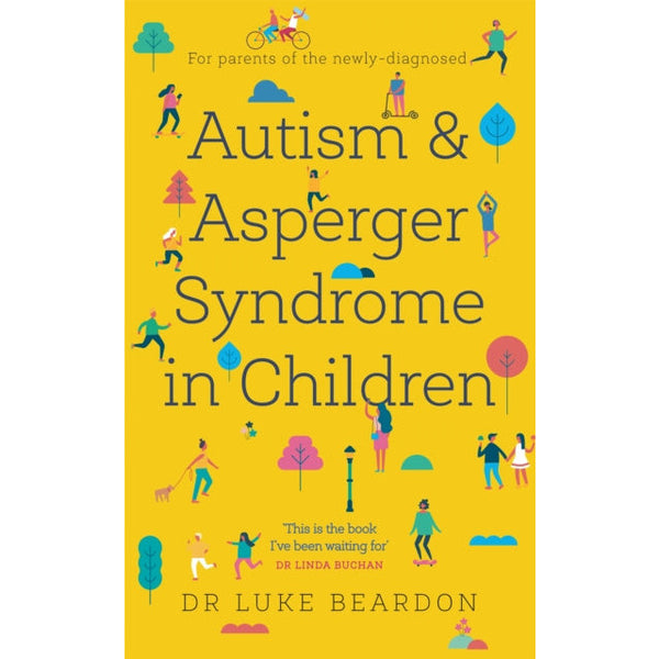 Autism and Asperger Syndrome in Childhood: For parents and carers of the newly diagnosed (Overcoming Common Problems) by Luke Beardon