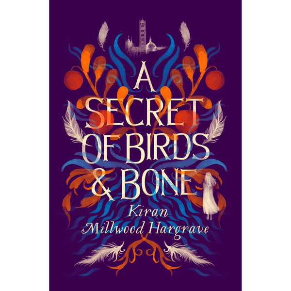 A Secret of Birds &amp;amp;amp; Bone: the new children&amp;amp;#39;s book from Times-bestselling author Kiran Millwood Hargrave
