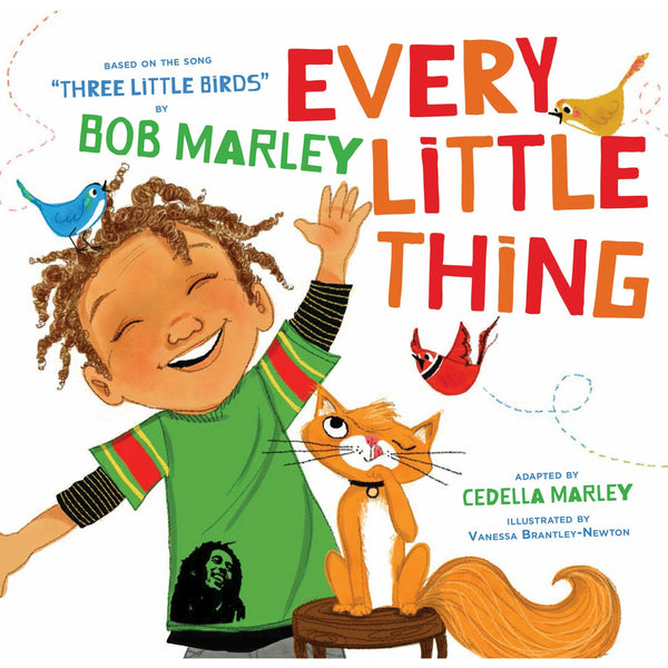 Every Little Thing: Based on the song &amp;#39;Three Little Birds&amp;#39; by Bob Marley