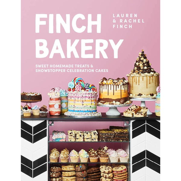 The Finch Bakery: Sweet Homemade Treats and Showstopper Celebration Cakes. A SUNDAY TIMES BESTSELLER by Lauren Finch & Rachel Finch